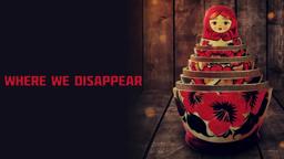 Where We Disappear