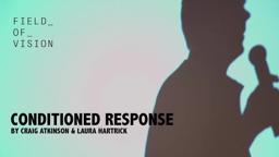 Field of Vision - Conditioned Response