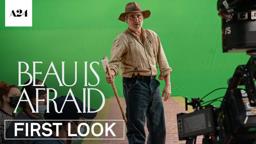 Behind the Scenes of Beau Is Afraid