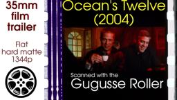 Ocean's Twelve (2004) 35 mm film trailer 2, flat hard matte, 1344p