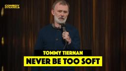 Never Be Too Soft