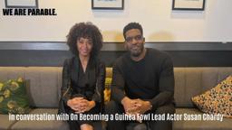 In conversation with Susan Chardy, lead actor of On Becoming a Guinea Fowl