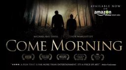Come Morning Official Trailer #2 (2017 Update)