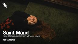 Saint Maud director Rose Glass, in conversation with Alice Lowe
