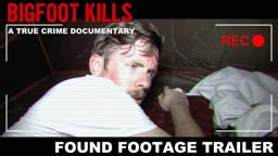 SCARY FOUND FOOTAGE - BIGFOOT KILLS: A TRUE CRIME DOCUMENTARY TRAILER #3