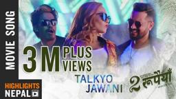 Talkyo Jawani | New Nepali Movie Dui RUPAIYAN Song 2017 Ft Asif Shah, Nischal Basnet, Sumi Moktan