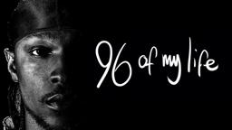 96 of my life
