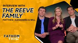 Fathom This! | Interview with Will Reeve, Matthew Reeve, and Alexandra Reeve Givens