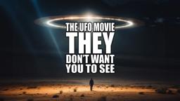 The UFO Movie THEY Don't Want You to See - Teaser