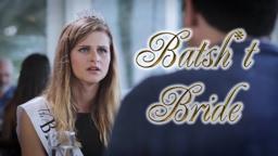 Batsh*t Bride Trailer - Opens May 8, 2020!