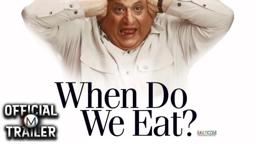 WHEN DO WE EAT? (2005) | Official Trailer | HD