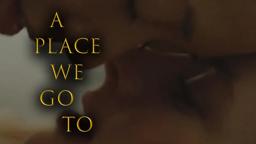 A Place We Go To - Trailer
