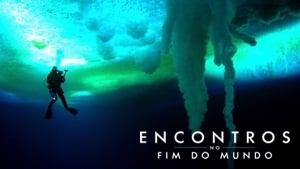 Encounters at the End of the World