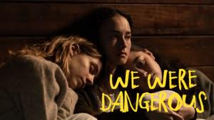 We Were Dangerous