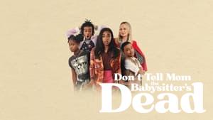 Don't Tell Mom the Babysitter's Dead