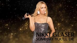 Nikki Glaser: Someday You'll Die