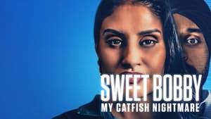 Sweet Bobby: My Catfish Nightmare