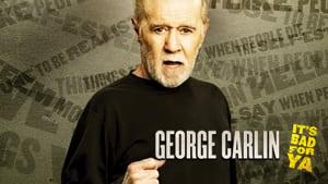 George Carlin: It's Bad for Ya!