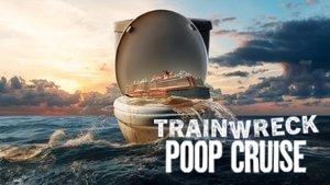 Trainwreck: Poop Cruise