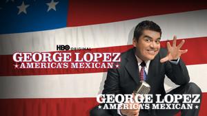 George Lopez: America's Mexican