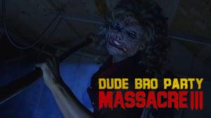 Dude Bro Party Massacre III