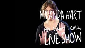 Miranda Hart - My, What I Call, Live Show