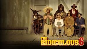 The Ridiculous 6