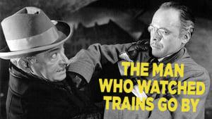 The Man Who Watched Trains Go By