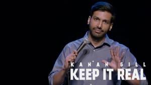 Kanan Gill: Keep It Real