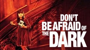 Don't Be Afraid of the Dark