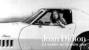 Joan Didion: The Center Will Not Hold