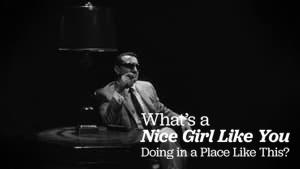 What's a Nice Girl Like You Doing in a Place Like This?