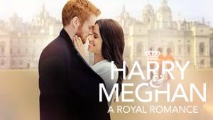 Harry & Meghan: A Royal Romance