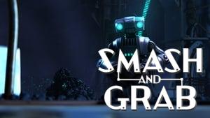 Smash and Grab