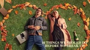10 Things We Should Do Before We Break Up