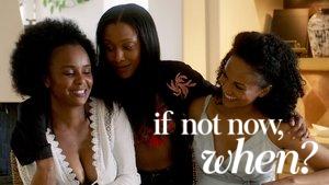 If Not Now, When