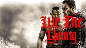 We Die Young