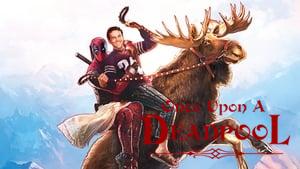 Once Upon a Deadpool