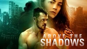 Above the Shadows