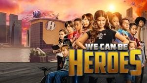 We Can Be Heroes