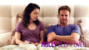 Holly Slept Over