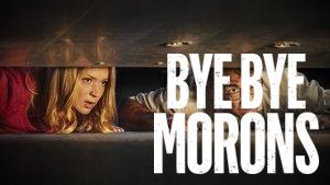 Bye Bye Morons