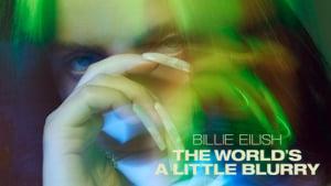 Billie Eilish: The World's a Little Blurry