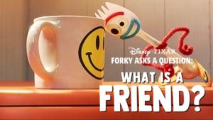 Forky Asks a Question: What Is a Friend?