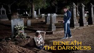 Beneath the Darkness