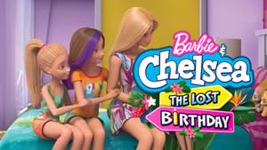 Barbie & Chelsea: The Lost Birthday