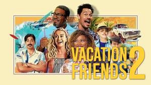 Vacation Friends 2
