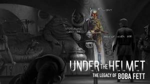 Under the Helmet: The Legacy of Boba Fett