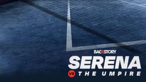 Backstory: Serena vs. The Umpire