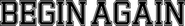 Begin Again Films Logo